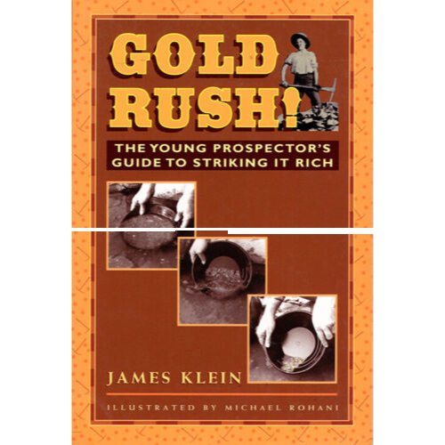 Gold Rush! Young Prospector's Guide to Striking it Rich