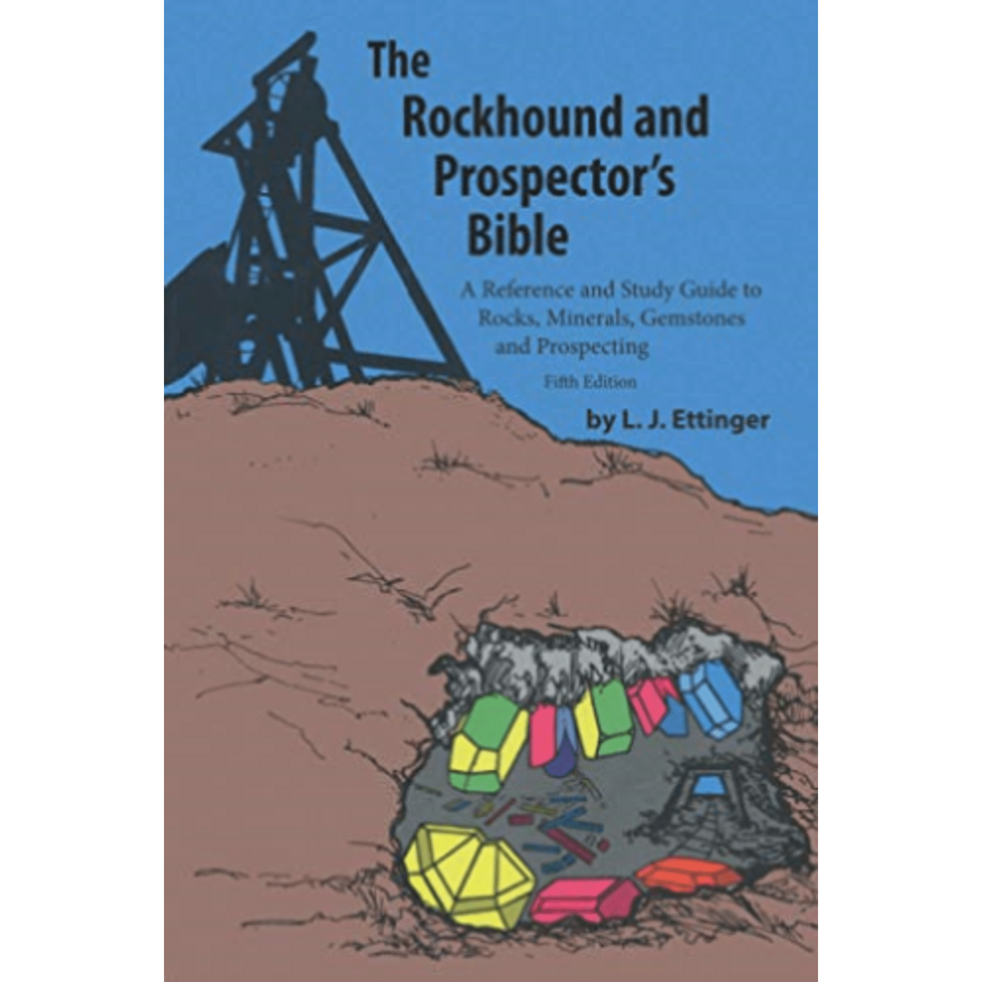 The Rockhound & Prospector's Bible